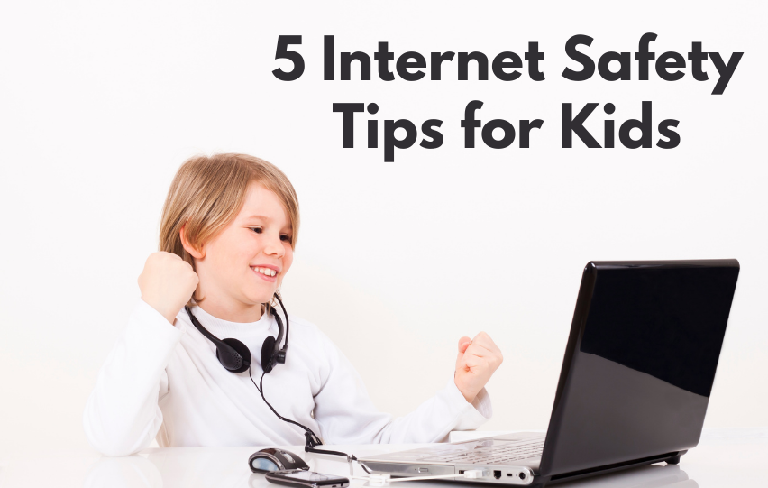 5 Internet Safety Tips for Kids 